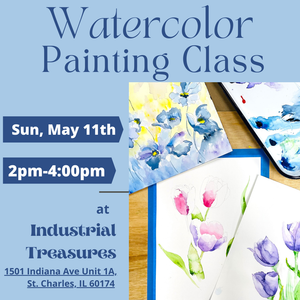 Watercolor Class: Sun, May 11th 2pm (Industrial Treasures, St Charles)