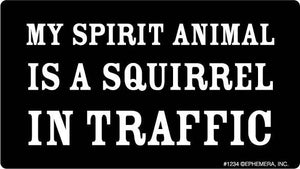 Sticker-My spirit animal is a squirrel in traffic.