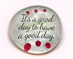 Gather Stones - Phrases - It's a Good Day to Have a Good Day